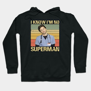 Scrubs Movies I Know I'm No Supeman J.D Elliot Reid Christopher Turk Perry Cox Hoodie